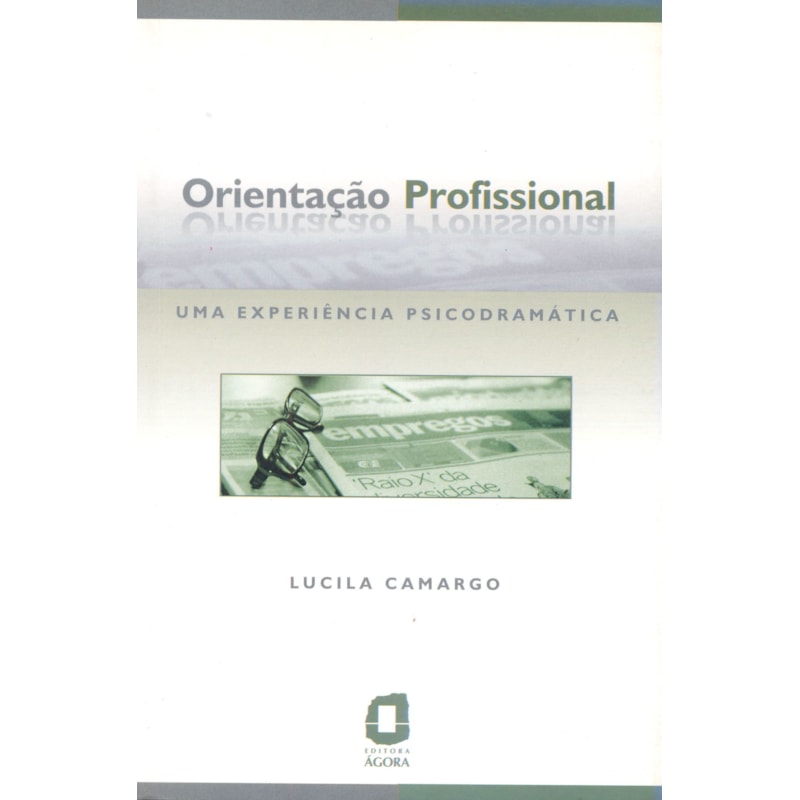 ORIENTAÇÃO PROFISSIONAL: UMA EXPERIÊNCIA PSICODRAMÁTICA