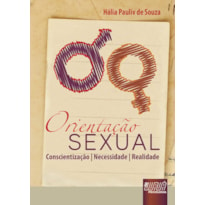 ORIENTAÇÃO SEXUAL - CONSCIENTIZAÇÃO, NECESSIDADE E REALIDADE