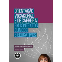 ORIENTAÇÃO VOCACIONAL E DE CARREIRA EM CONTEXTOS CLÍNICOS E EDUCATIVOS