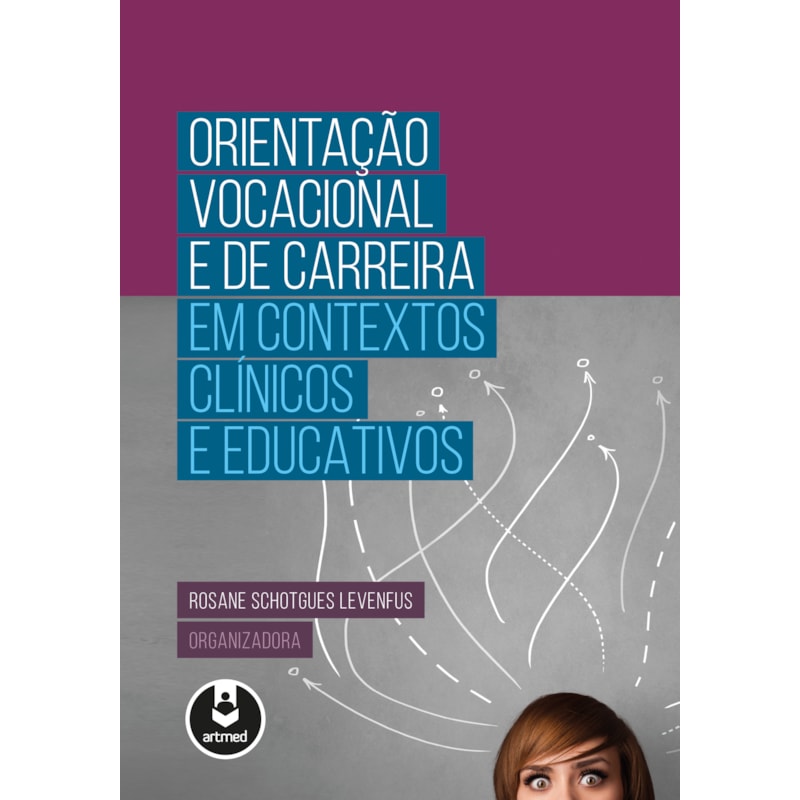 ORIENTAÇÃO VOCACIONAL E DE CARREIRA EM CONTEXTOS CLÍNICOS E EDUCATIVOS