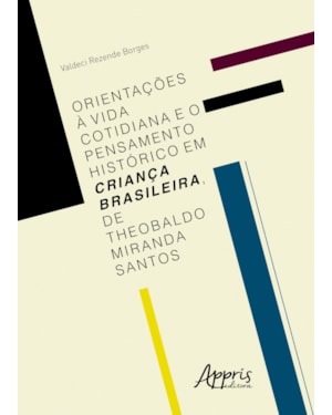 ORIENTAÇÕES À VIDA COTIDIANA E O PENSAMENTO HISTÓRICO EM CRIANÇA BRASILEIRA, DE THEOBALDO MIRANDA SANTOS