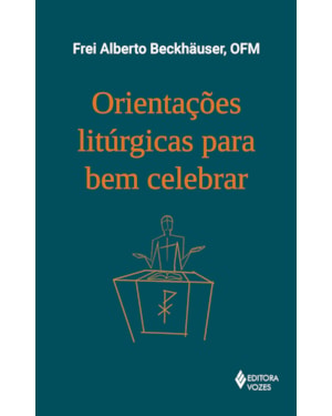 ORIENTAÇÕES LITÚRGICAS PARA BEM CELEBRAR