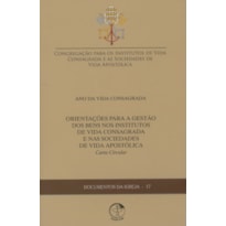 Orientações Para a Gestão dos Bens nos Institutos de Vida Consagrada e as Sociedades de Vida Apostólica - Documentos da Igreja 17