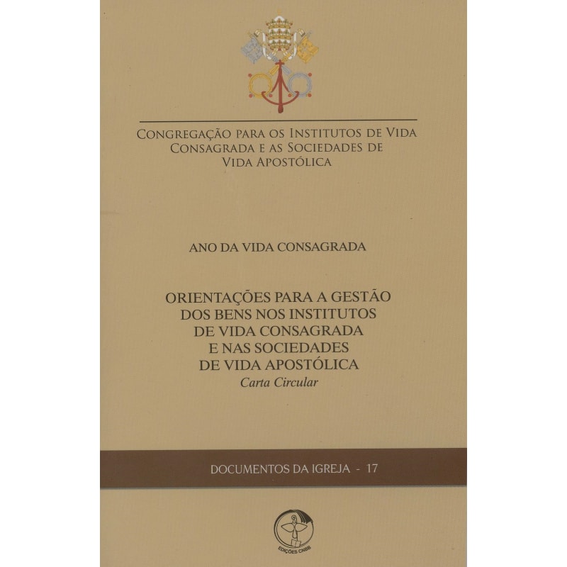 Orientações Para a Gestão dos Bens nos Institutos de Vida Consagrada e as Sociedades de Vida Apostólica - Documentos da Igreja 17
