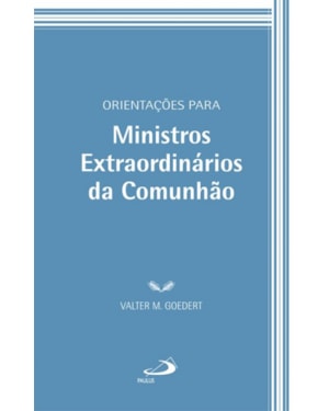 Orientações para Ministros Extraordinários da Comunhão