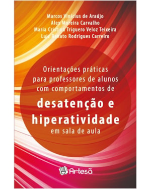 Orientações práticas para professores de alunos com comportamento de desatenção e hiperatividade em sala de aula