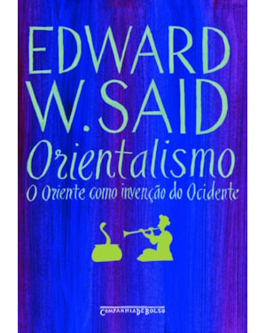 ORIENTALISMO: O ORIENTE COMO INVENÇÃO DO OCIDENTE