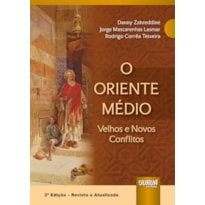 ORIENTE MÉDIO, O - VELHOS E NOVOS CONFLITOS