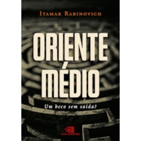 ORIENTE MÉDIO: UM BECO SEM SAÍDA?