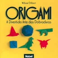 ORIGAMI: A DIVERTIDA ARTE DAS DOBRADURAS