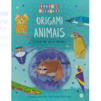ORIGAMI ANIMAIS: LIVRO DE ATIVIDADES