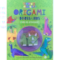 ORIGAMI DINOSSAUROS: LIVRO DE ATIVIDADES