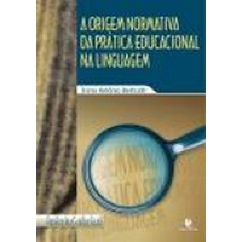 ORIGEM NORMATIVA DA PRATICA EDUCACIONAL NA LINGUAGEM, A - 1
