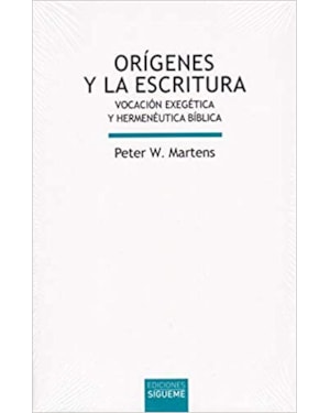 ORÍGENES Y LA ESCRITURA - VOCACIÓN EXEGÉTICA Y HERMENÉUTICA BÍBLICA