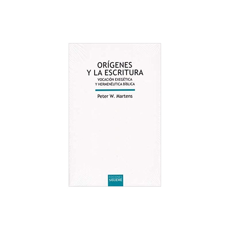 ORÍGENES Y LA ESCRITURA - VOCACIÓN EXEGÉTICA Y HERMENÉUTICA BÍBLICA
