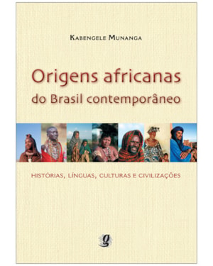 Origens africanas do Brasil contemporâneo: histórias, línguas, culturas e civilizações