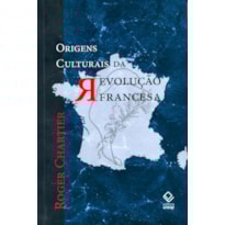 ORIGENS CULTURAIS DA REVOLUÇÃO FRANCESA