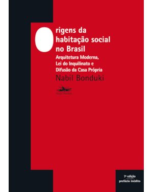 ORIGENS DA HABITAÇÃO SOCIAL NO BRASIL: ARQUITETURA MODERNA, LEI DO INQUILINATO E DIFUSÃO DA CASA PRÓPRIA