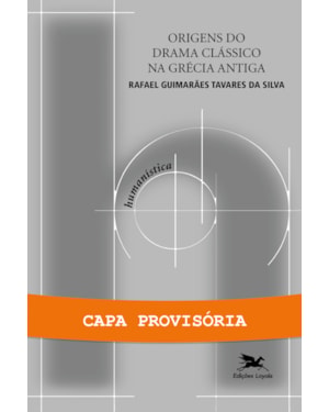ORIGENS DO DRAMA CLÁSSICO NA GRÉCIA ANTIGA