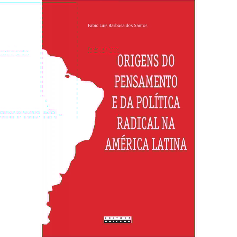 ORIGENS DO PENSAMENTO E DA POLÍTICA RADICAL NA AMÉRICA LATINA