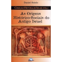 ORIGENS HISTORICO-SOCIAIS DO ANTIGO ISRAEL, AS - 1ª