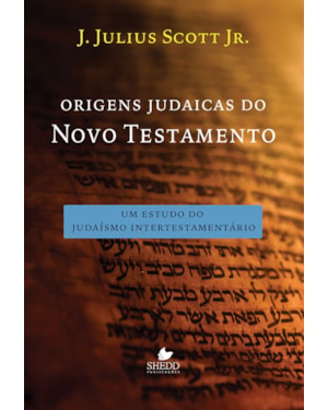ORIGENS JUDAICAS DO NOVO TESTAMENTO - LANÇAMENTO NOV/2017