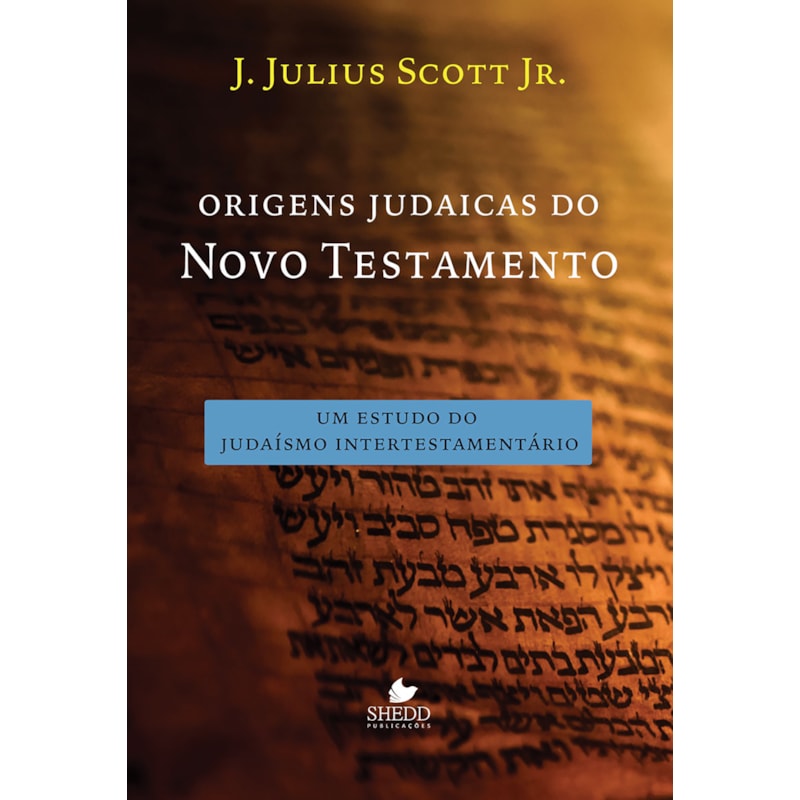 ORIGENS JUDAICAS DO NOVO TESTAMENTO - LANÇAMENTO NOV/2017