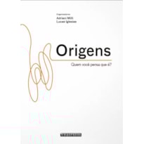 ORIGENS: QUEM VOCÊ PENSA QUE É?