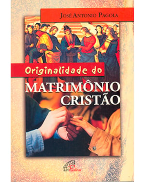 Originalidade do matrimônio cristão