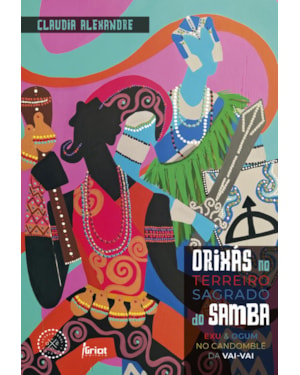 ORIXÁS NO TERREIRO SAGRADO DO SAMBA: EXU E OGUM NO CANDOMBLÉ DA VAI-VAI