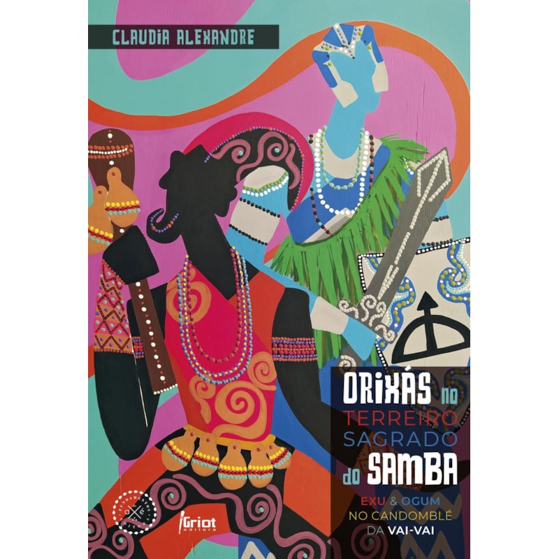 ORIXÁS NO TERREIRO SAGRADO DO SAMBA: EXU E OGUM NO CANDOMBLÉ DA VAI-VAI