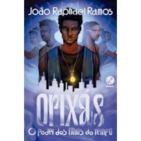 ORIXÁS: O PODER DOS FILHOS DO TEMPO