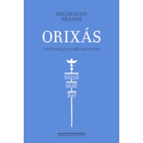 ORIXÁS: OS DEUSES QUE HABITAM EM NÓS