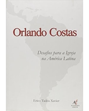 ORLANDO COSTAS - DESAFIOS PARA A IGREJA NA AMERICA LATINA