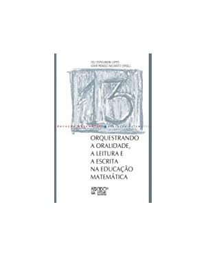 Orquestrando a oralidade, a leitura e a escrita na educação matemática