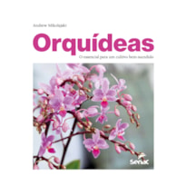 ORQUÍDEAS: O ESSENCIAL PARA UM CULTIVO BEM-SUCEDIDO