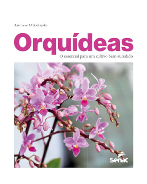 ORQUÍDEAS: O ESSENCIAL PARA UM CULTIVO BEM-SUCEDIDO