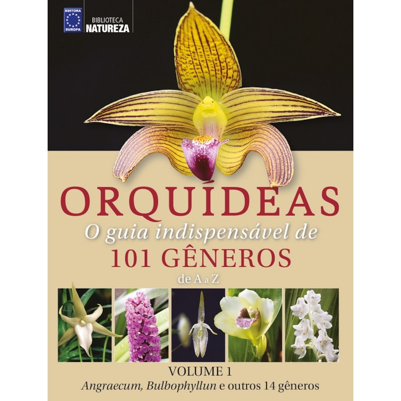 ORQUÍDEAS - O GUIA INDISPENSÁVEL DE 101 GÊNEROS DE A A Z - VOLUME 1