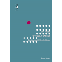 ORTEGA Y GASSET - CIENTISTA SOCIAL, FILÓSOFO, LITERATO