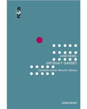 ORTEGA Y GASSET - CIENTISTA SOCIAL, FILÓSOFO, LITERATO