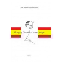 ORTEGA Y GASSET E O NOSSO TEMPO