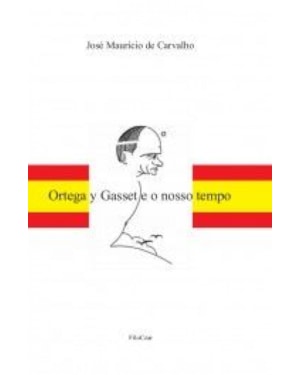 ORTEGA Y GASSET E O NOSSO TEMPO