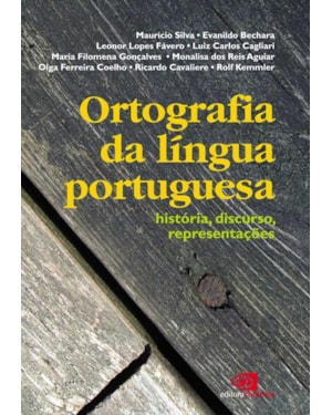 ORTOGRAFIA DA LÍNGUA PORTUGUESA - HISTÓRIA, DISCURSO, REPRESENTAÇÃO