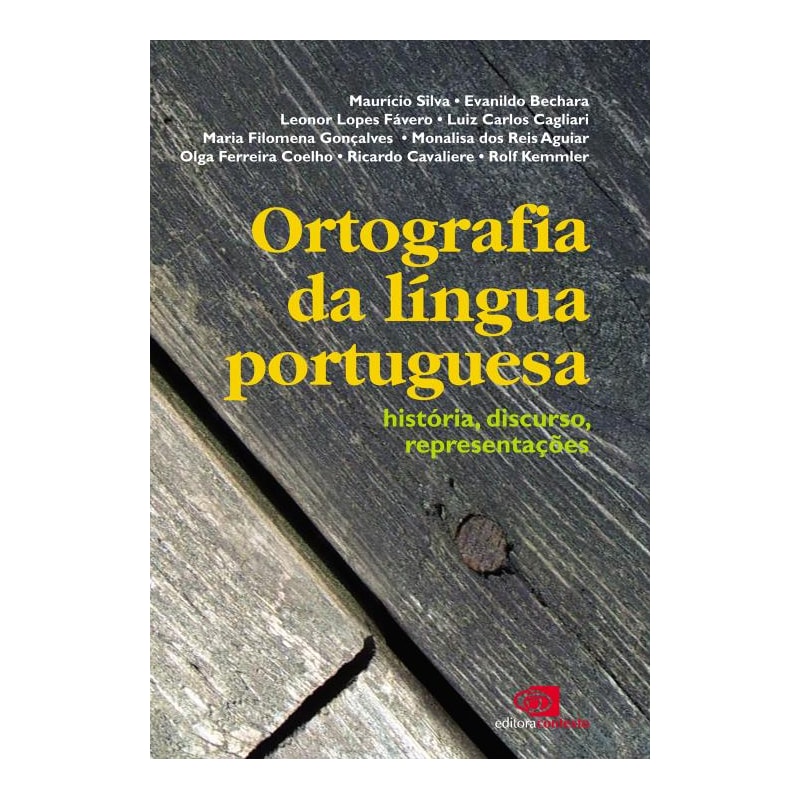 ORTOGRAFIA DA LÍNGUA PORTUGUESA - HISTÓRIA, DISCURSO, REPRESENTAÇÃO