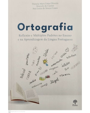 ORTOGRAFIA - REFLEXÃO E MÚLTIPLOS PADRÕES NO ENSINO E NA APRENDIZAGEM DA LÍNGUA PORTUGUESA