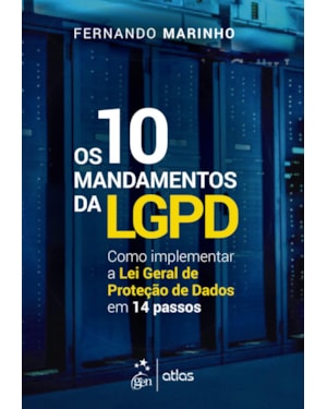 OS 10 MANDAMENTOS DA LGPD - COMO IMPLEMENTAR A LEI GERAL DE PROTEÇÃO DE DADOS EM 14 PASSOS