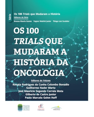 OS 100 TRIALS QUE MUDARAM A HISTÓRIA DA ONCOLOGIA