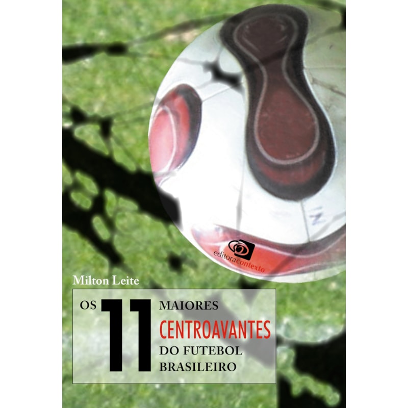 OS 11 MAIORES CENTROAVANTES DO FUTEBOL BRASILEIRO