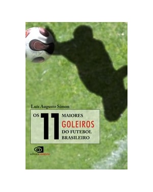 OS 11 MAIORES GOLEIROS DO FUTEBOL BRASILEIRO