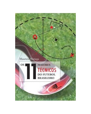 OS 11 MAIORES TÉCNICOS DO FUTEBOL BRASILEIRO